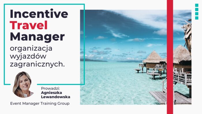 Szkolenie Incentive Travel Manager jak zorganizować wyjazd integracyjny motywacyjny zagraniczny EMTG